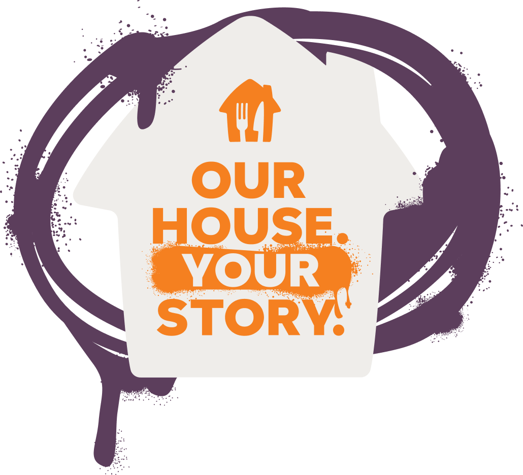 Our House. Your Story.